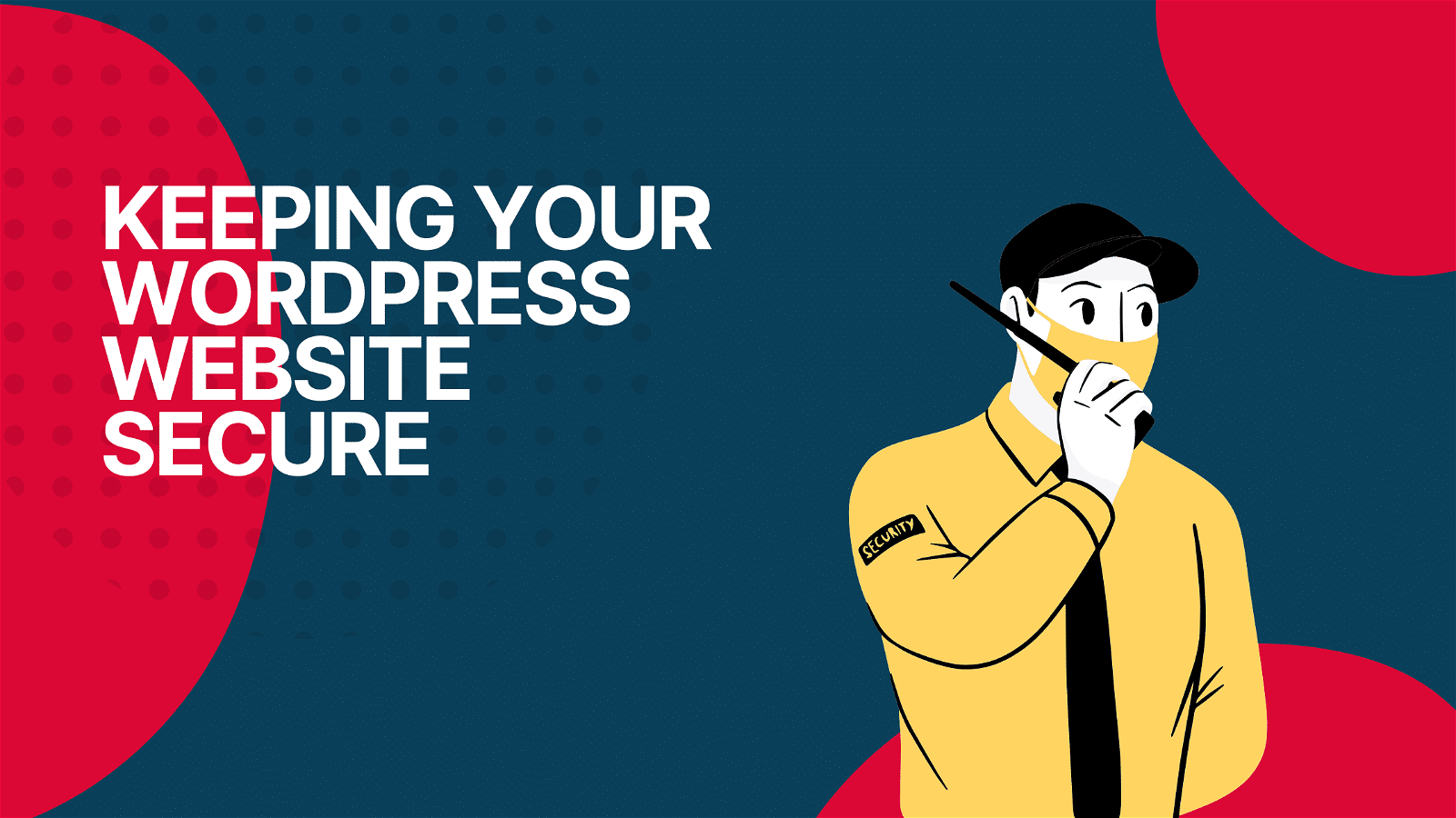 The image is showing steps to keep a WordPress website secure by taking security measures.