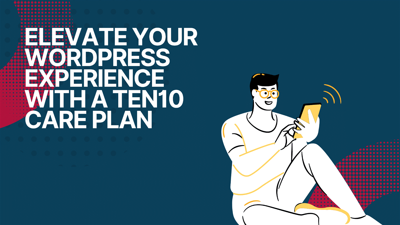 This image is promoting a WordPress Care Plan from Ten10 that will help users enhance their WordPress experience.