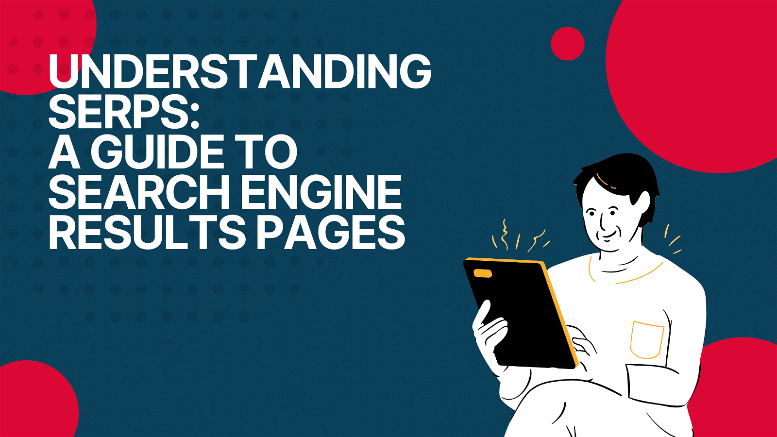 This image is providing a guide to understanding Search Engine Results Pages (SERPs).